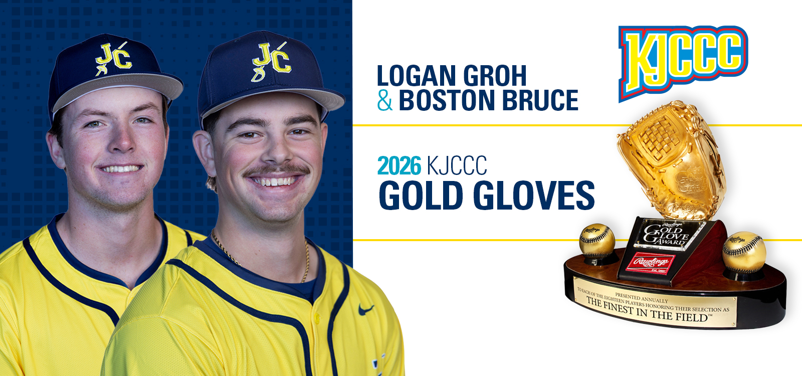 Graphic featuring two Johnson County Community College baseball players in yellow jerseys and navy caps on the left, with bold text on the right reading “Logan Groh & Boston Bruce – 2026 KJCCC Gold Gloves.” The JCCC logo appears in the top right, and a gold Rawlings Gold Glove trophy with a black base and two gold baseballs is displayed on the lower right against a blue patterned background.